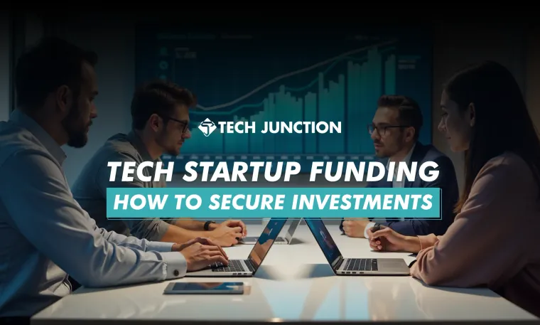 Tech Startup Funding: How to Secure Investments